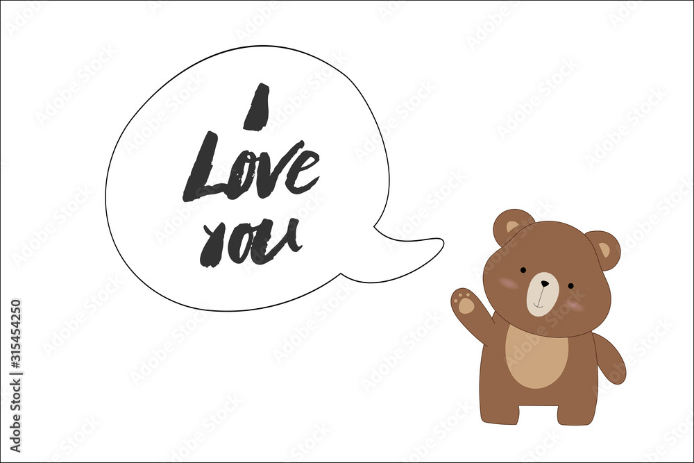Illustrations of cute cartoon bear with speach note and text i love you