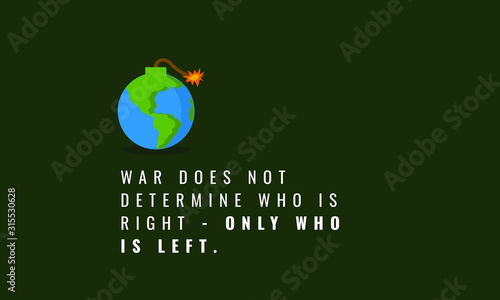 War does not determine who is right - only who is left quote poster design 