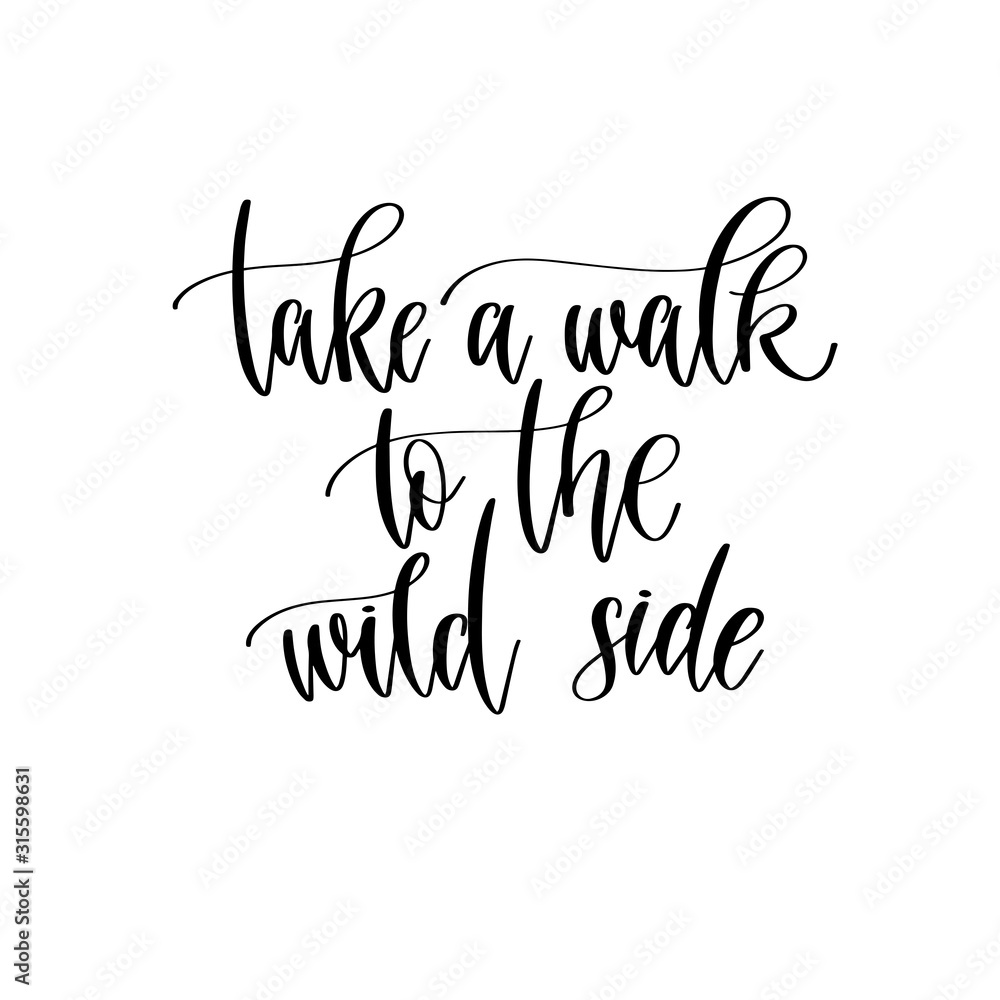 take a walk to the wild side - hand lettering inscription text to travel inspiration