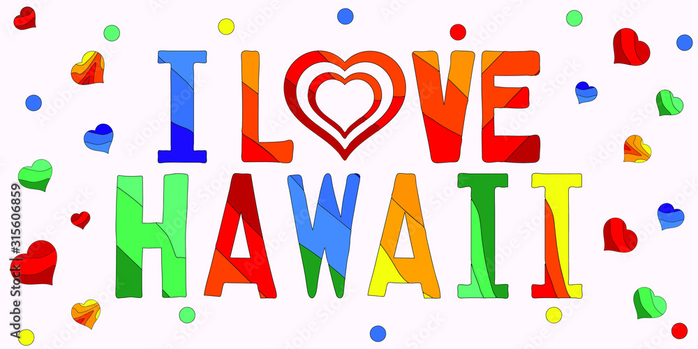 I love Hawaii - funny cartoon multicolored funny inscription and hearts. Hawaii is a state in the Pacific United States. For banners, posters, souvenir magnet and prints on clothing. Stock Vector | I love Hawaii - funny cartoon multicolored funny inscription and hearts. Hawaii is a state in the Pacific United States. For banners, posters, souvenir magnet and prints on clothing. Stock Vector |