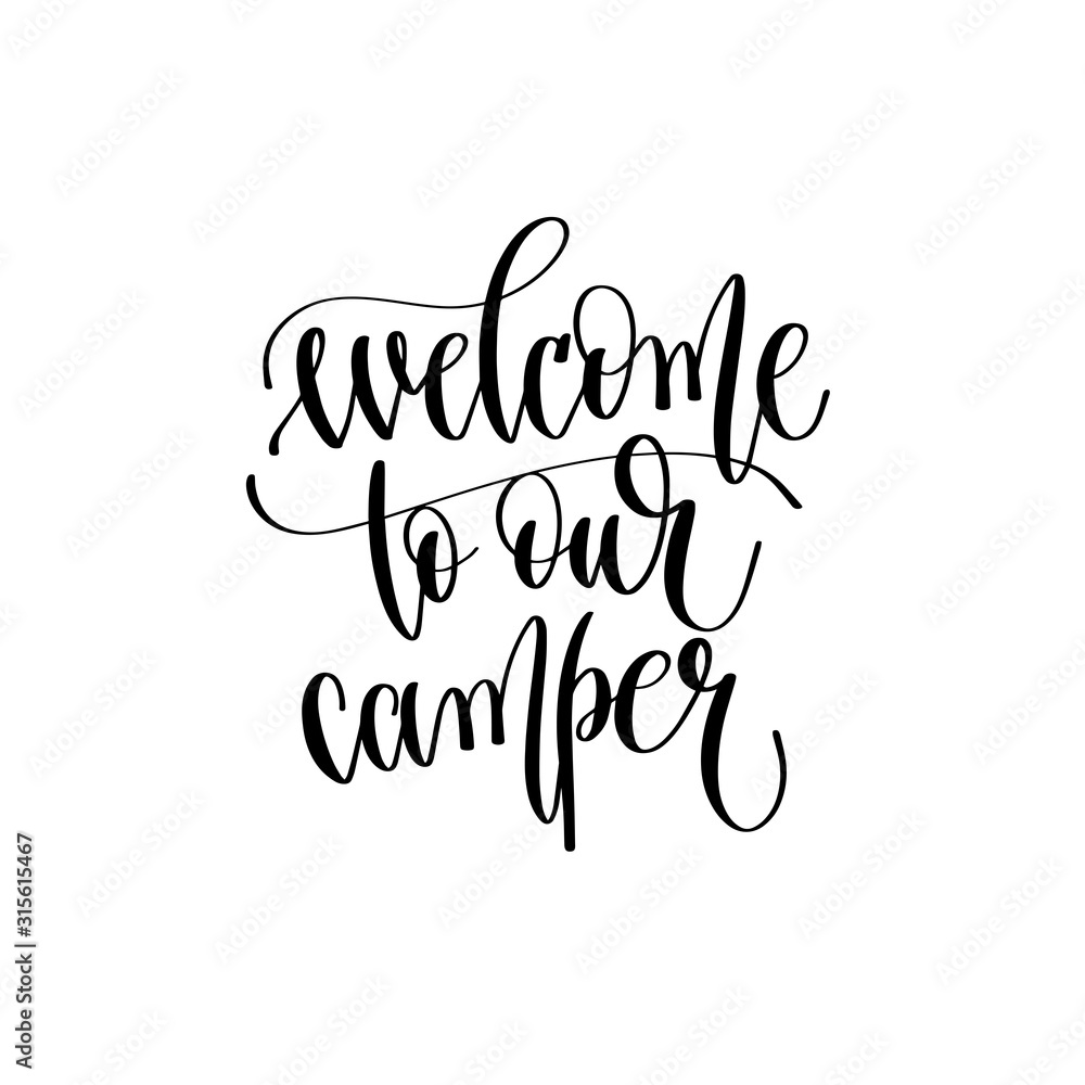 welcome to our camper - travel lettering inscription, inspire adventure positive quote