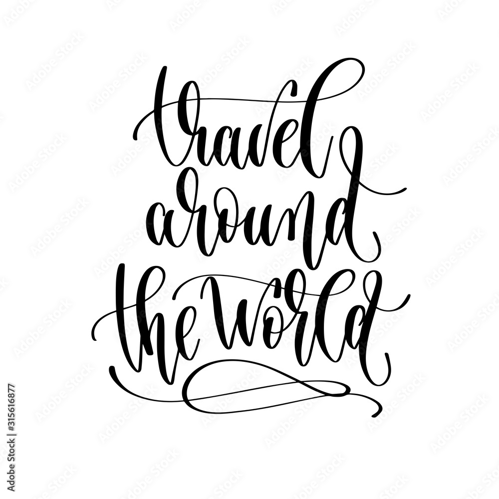 Fototapeta premium travel around the world - lettering inscription, inspire adventure positive quote