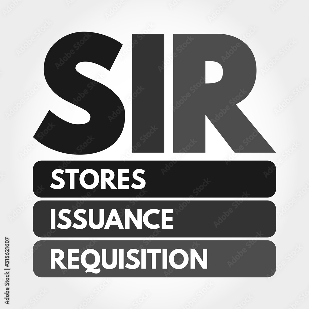 SIR - Stores Issuance Requisition acronym, business concept background SIR - Stores Issuance Requisition acronym, business concept background