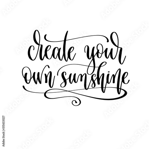 create your own sunshine - hand lettering travel inscription text, journey positive quote