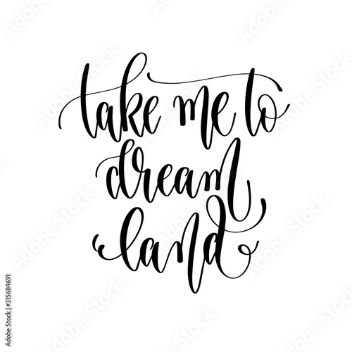 take me to dream land - travel lettering inspiration text, explore motivation positive quote