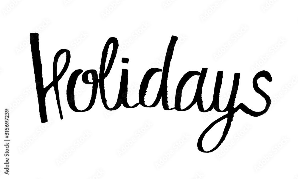 Handwritten Holidays lettering in black ink with jagged, jagged edges. Handcrafted texture of a quivering pen. Black ink lettering isolated on white. Raster stock illustration. It's time to relax