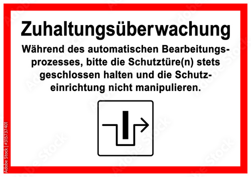 ks497 Kombi-Schild - text - Zuhaltungsüberwachung: Während des automatischen Bearbeitungsprozesses, bitte die Schutztüre(n) stets geschlossen halten und die Schutzeinrichtung nicht manipulieren. g8942 photo