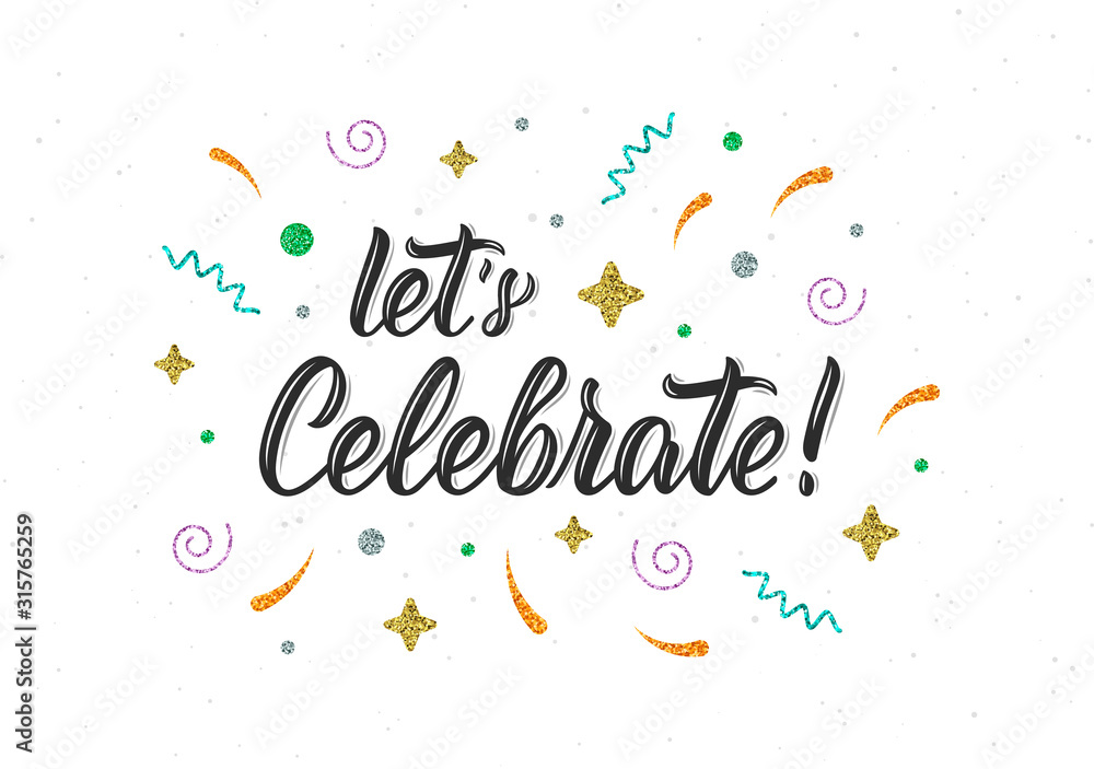 Let's Celebrate. Trendy hand lettering quote with glitter decorative elements. Vector