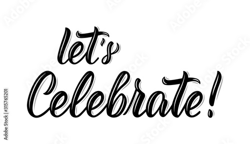 Let's Celebrate. Modern calligraphy inscription in black ink. Vector