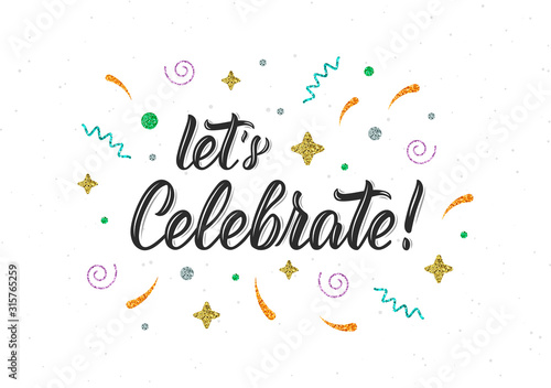 Let's Celebrate. Trendy hand lettering quote with glitter decorative elements. Vector