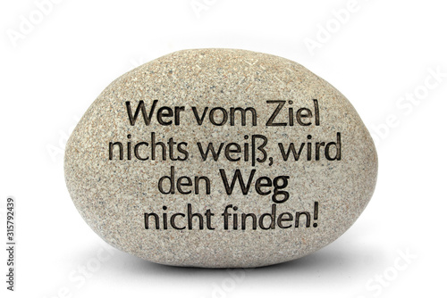 Stein der Weisheit, „Wer vom Ziel nichts weiß, wird den Weg nicht finden!“ photo