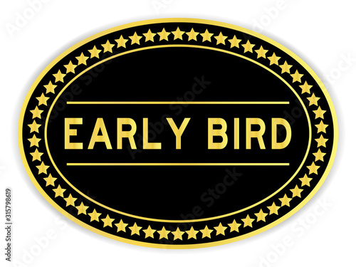 Black and gold color oval sticker with word early bird on white background