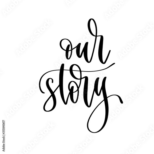 our story - hand lettering inscription to wedding invitation or Valentines day design