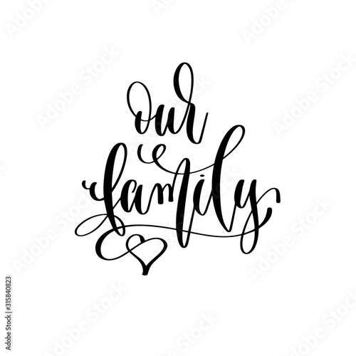 our family - hand lettering inscription to wedding invitation or Valentines day design