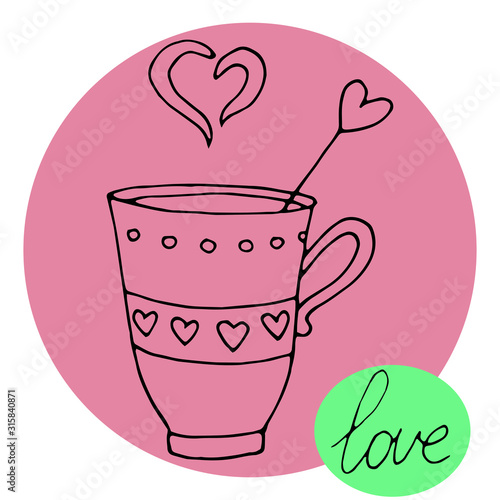 Hand drawn vector illustration of tea cup with hearts and dots pattern  steam and lettering. Romantic valentine day motif. Element for seasonal design  greeting cards  print materials  menu  etc