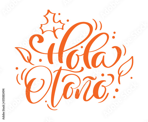 Hola otono calligraphic Lettering text. Spanish translation Hello autumn. vector illustration element for flyers, banner and posters. Modern calligraphy photo