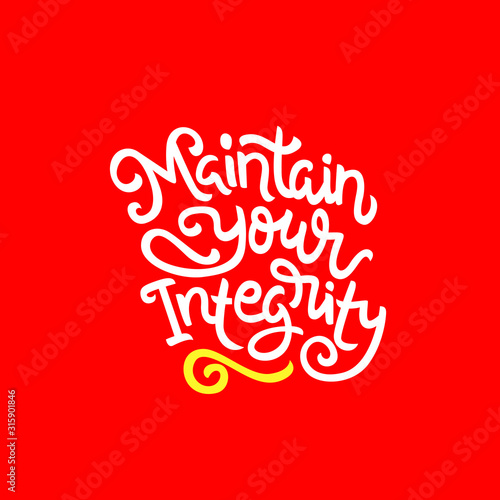 Maintain your integrity hand drawn lettering inspirational and motivational quote