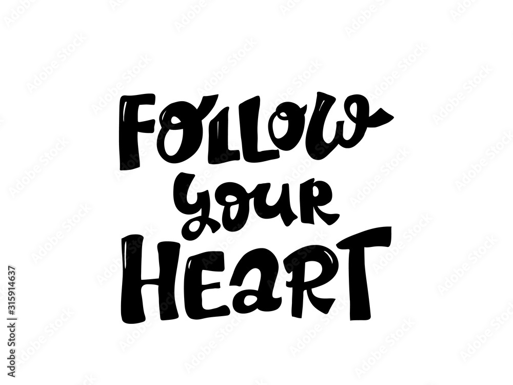 Follow your heart, black inspirational card with handdrawn lettering, motivation quote on white