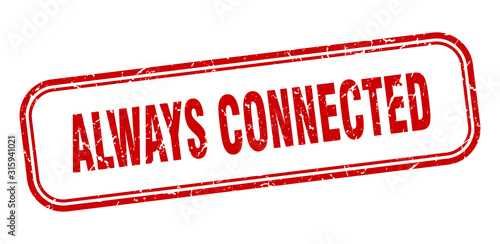 always connected stamp. always connected square grunge red sign