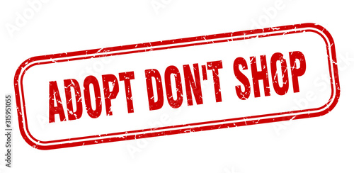adopt don't shop stamp. adopt don't shop square grunge red sign