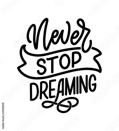 Inspirational quote about dream. Hand drawn vintage illustration with lettering and decoration elements. Drawing for prints on t-shirts and bags, stationary or poster.