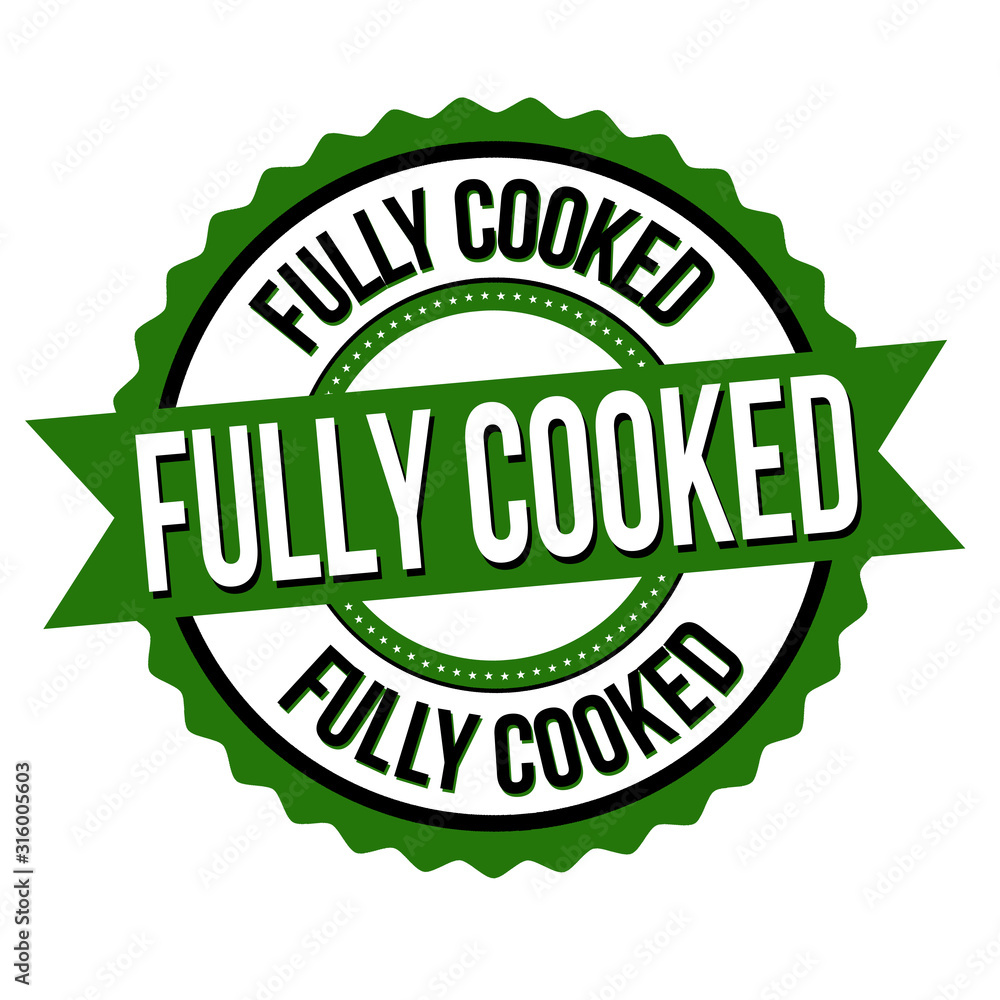 Fully cooked label or sticker Fully cooked label or sticker