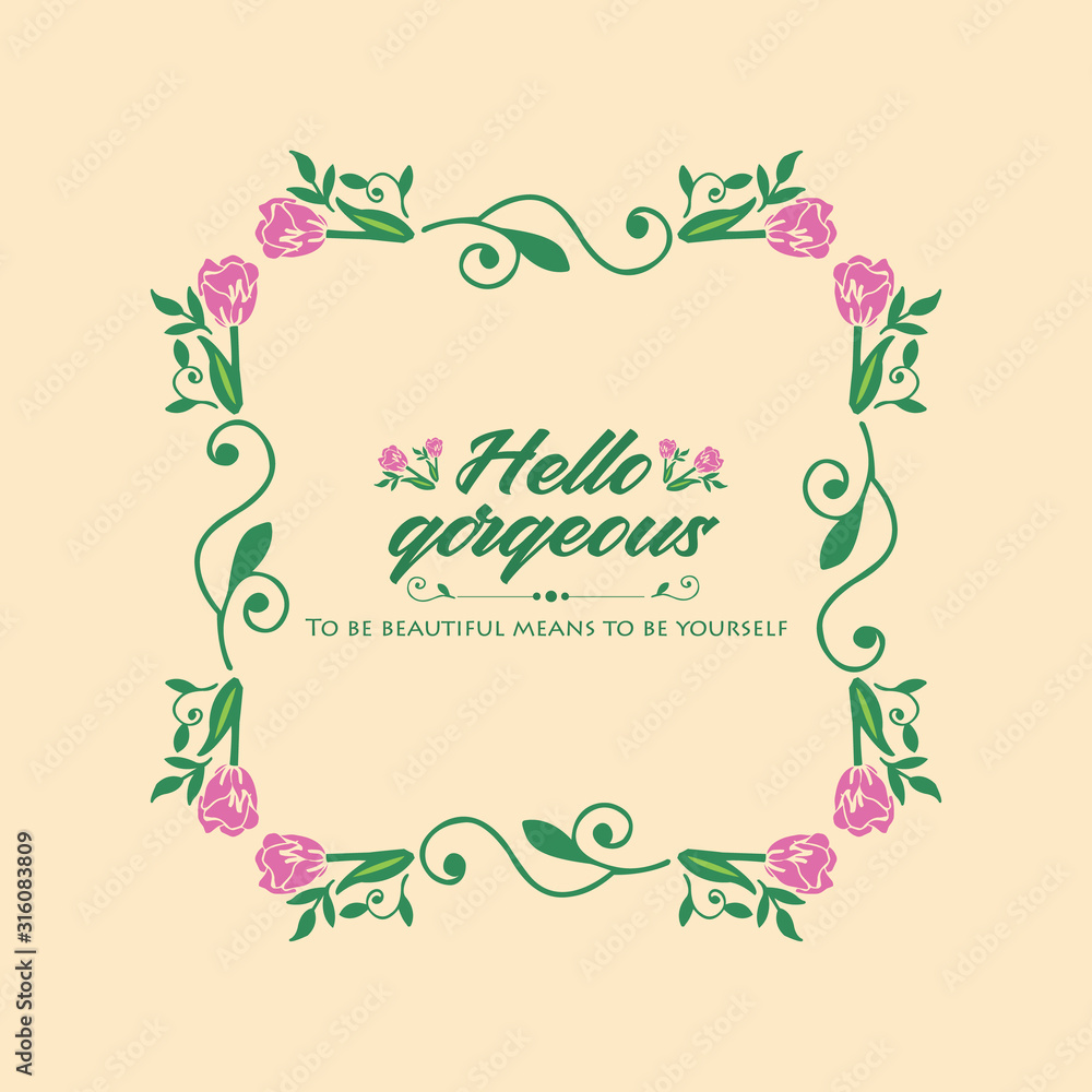 Cute Decor of leaf and floral frame, for modern hello gorgeous card design. Vector