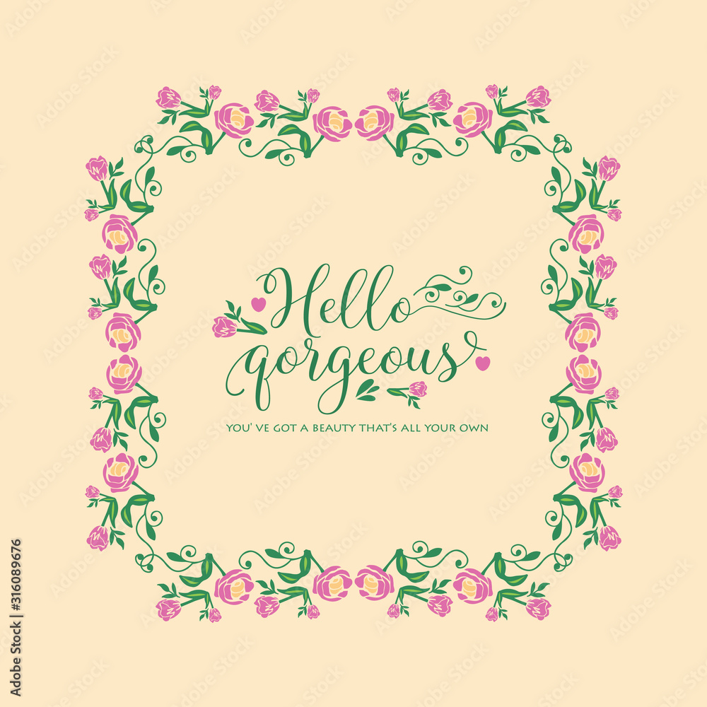 Hello gorgeous card Design, with unique pattern of leaf and floral frame. Vector
