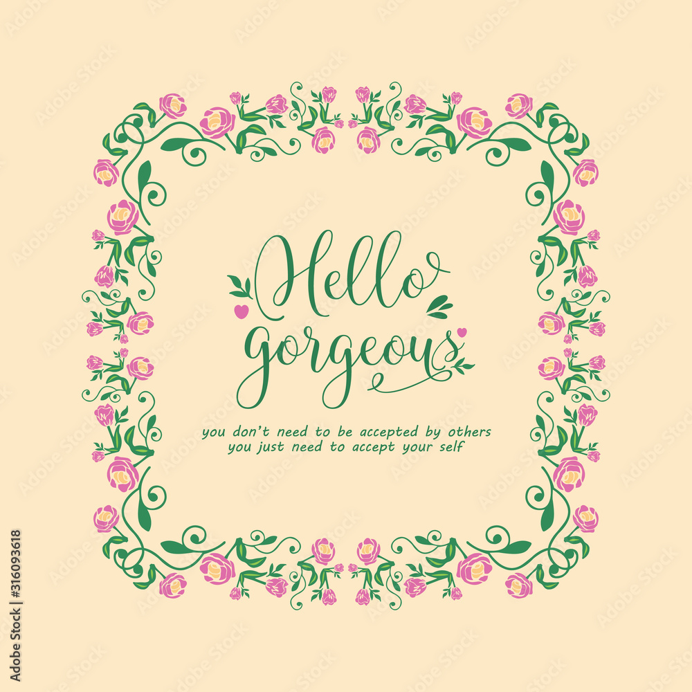 Wallpaper design for hello gorgeous card, with seamless pink floral frame decoration. Vector
