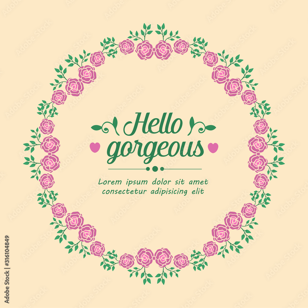 Unique shape of leaf and floral frame, for hello gorgeous card concept. Vector Unique shape of leaf and floral frame, for hello gorgeous card concept. Vector