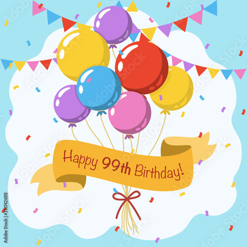 Happy 99th birthday, colorful vector illustration greeting card with balloons, ribbon, confetti and garlands decoration