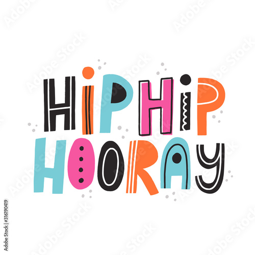 Hip hip hooray quote. Hand drawn vector lettering for card, flyer, banner, mailing list design