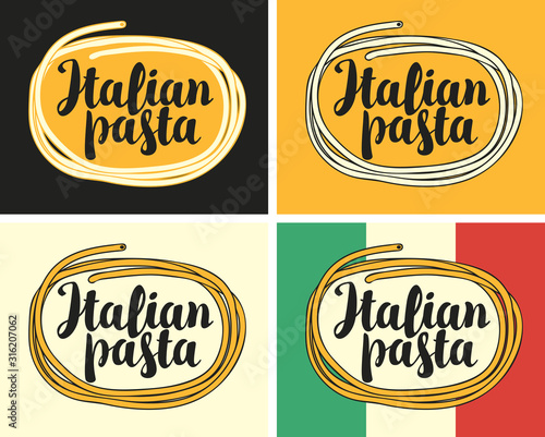 Set of vector banners with Italian pasta and calligraphic inscription. Traditional Italian food. Suitable for flyers, labels, tags, stickers, badges, business cards, design elements