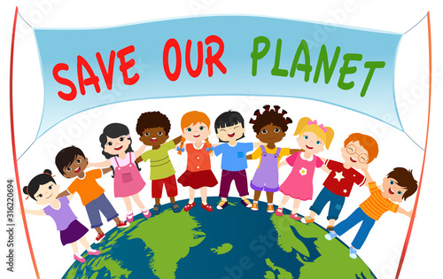 Group of diverse and multi-ethnic children who embrace each other and hold a banner with Save our planet on a globe. Unity for an eco-environment and sustainable and ecological energy