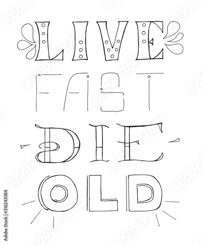 Hand drawn lettering Live Fast Die Old isolated on white