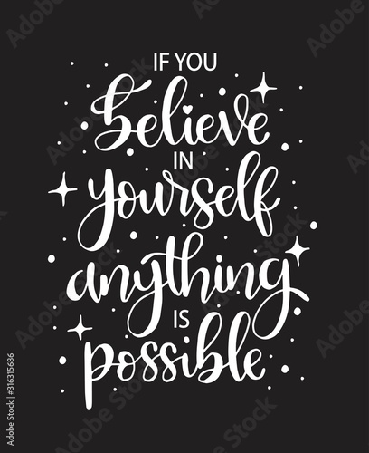 If you believe in yourself anything is possible, hand lettering, motivational quotes