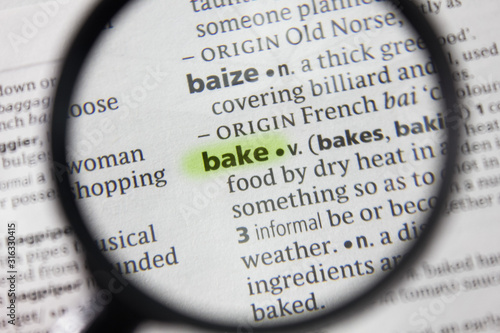 The word or phrase bake in a dictionary.