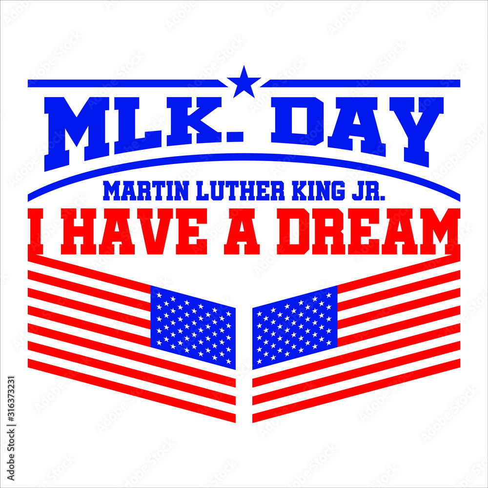 Martin luther king jr. day. lettering text i have a dream. .American flag. MLK Banner of memorial day..Vector illustration.