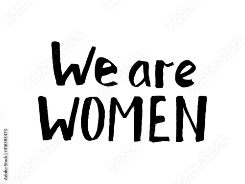 Black lettering we are women isolated on white. Vector hand-drawn illustration. Trace grunge lettering hand written in black ink