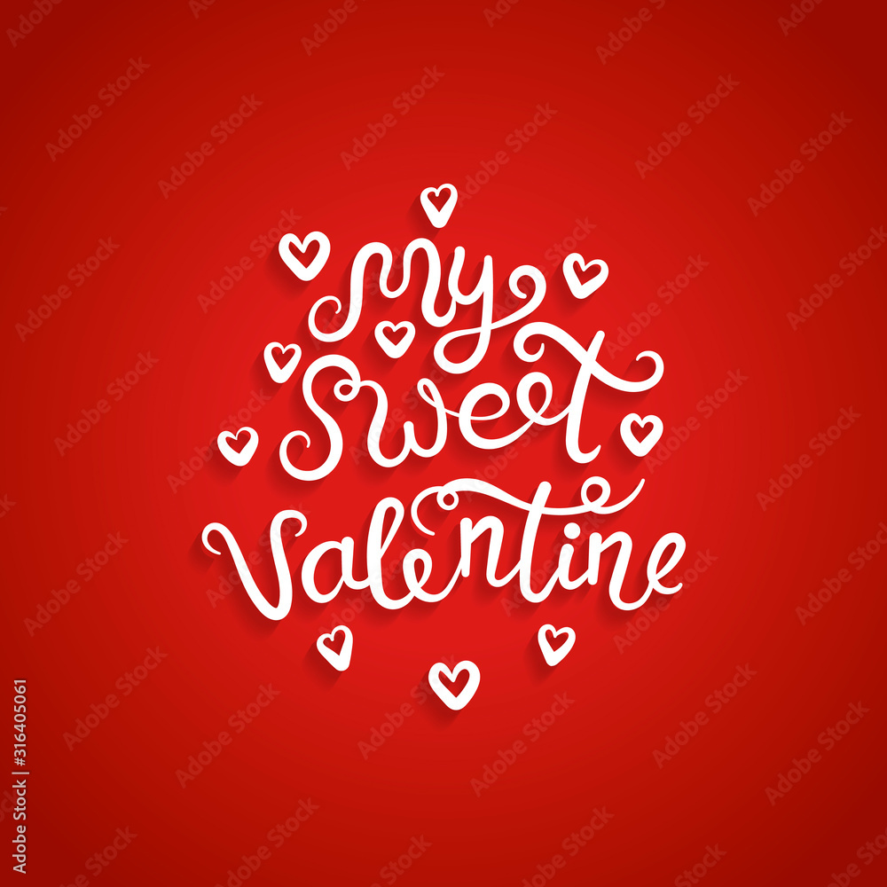 Valentine card with romantic handwritten calligraphy inscription- My sweet Valentine. Concept for poster, banner or invitation for All Lovers Day with lettering. Vector illustration with white text.