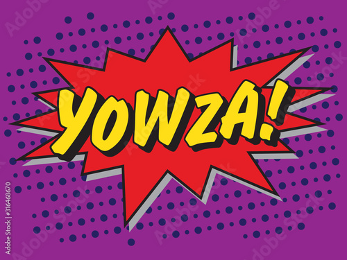 Yowza Comic Book Graphic   Throwback Artwork   Pop Art Vector Illustration   Halftone Design   Cartoon Speech Bubble