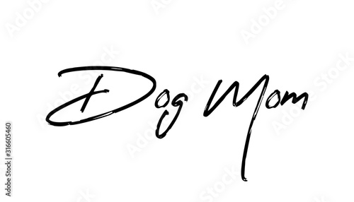 Dog mom text, calligraphic style lettering. Doggy pet lover. 