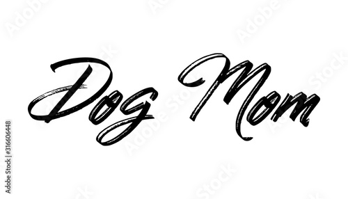 Dog mom text, calligraphic style lettering. Doggy pet lover. 