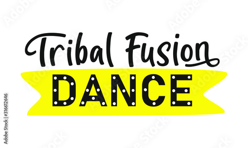 Tribal Fusion Dance. Lettering. Belly dance stile. Text isolated on white background. Vector stock illustration. 