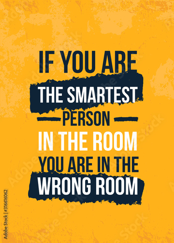 If you are the Smartest Person poster quote. Inspirational typography, motivation. Good experience. Print design vector illustration.