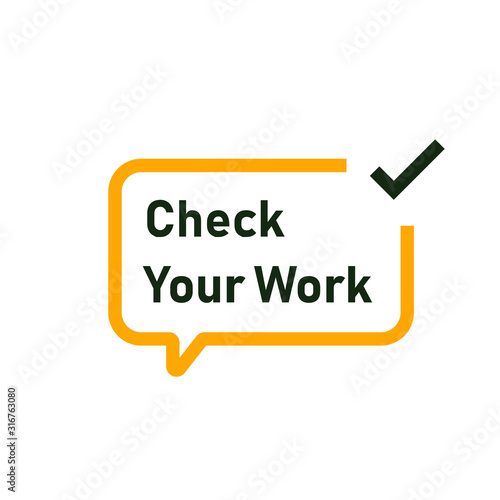 Check your work speech bubble. Clipart image isolated on white background