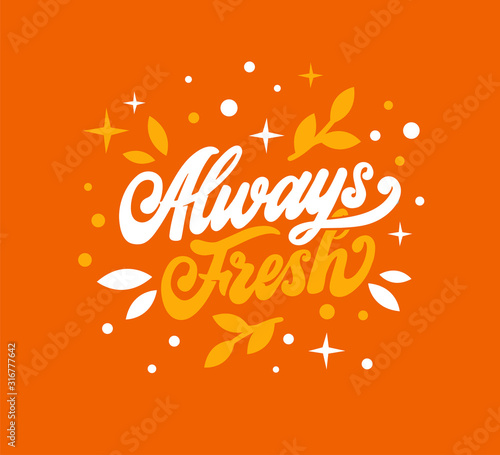 Always fresh lettering phrase, emblem, label, lettering composition