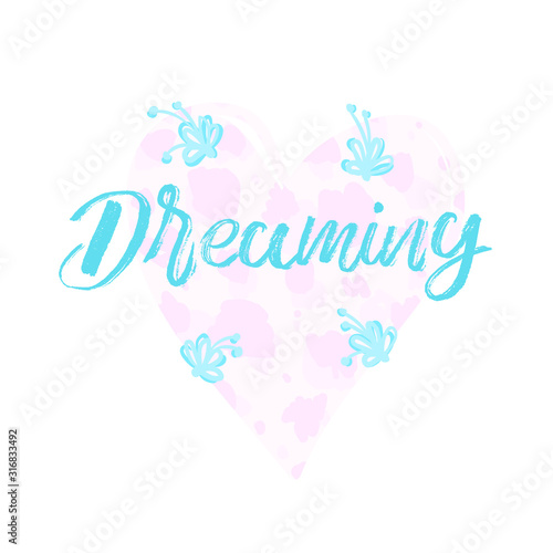 Dreaming - female inspire slogan with heart, abstract spots illustration