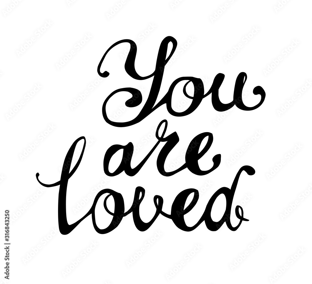 You are loved. Inscription of calligraphic letters You are loved. Inscription of calligraphic letters