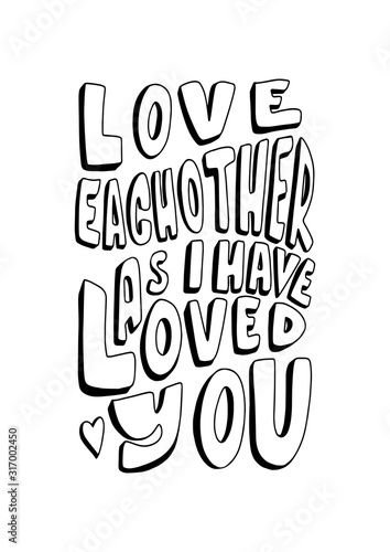 Love Each Other As I Loved You. Modern Calligraphy. Handwritten Inspirational Motivational Quote